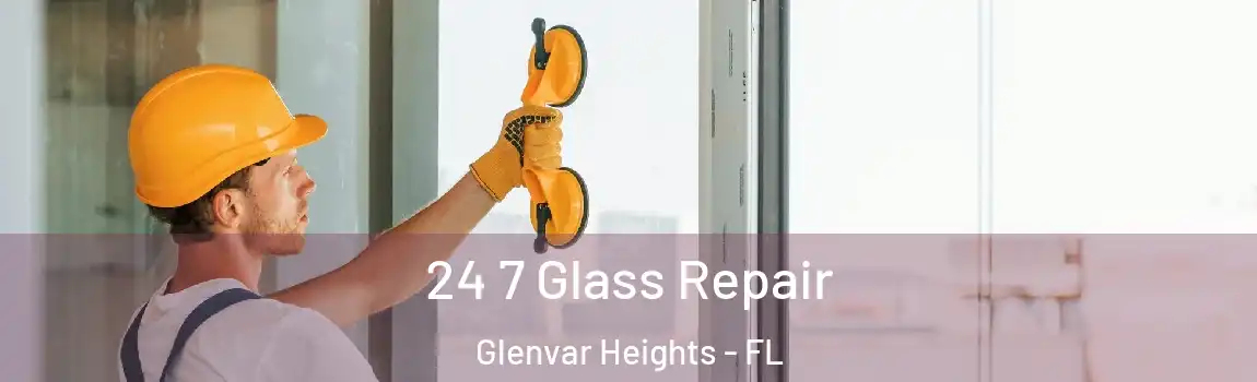  24 7 Glass Repair Glenvar Heights - FL
